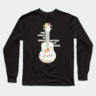 And Songs Be Heard Long Sleeve T-Shirt